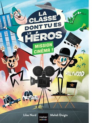 cover image of La classe dont tu es le héros--Mission cinéma !--CP/CE1 6/7 ans